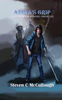 Anima's Grip Book Two of The Myrrosil Chronicles