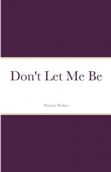 Don't Let Me Be