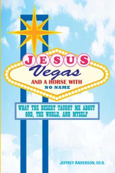 Jesus Vegas and a Horse with No Name