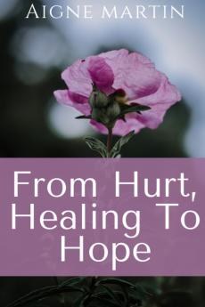 From Hurt Healing to Hope