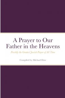 A Prayer to Our Father in the Heavens