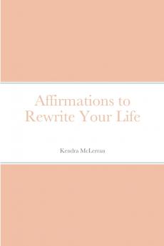 Affirmations to Rewrite Your Life