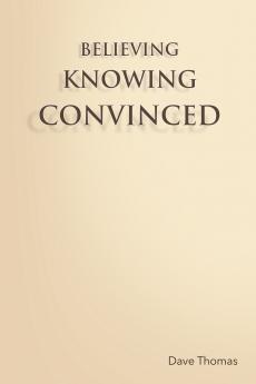 BELIEVING KNOWING CONVINCED