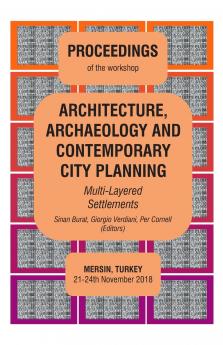 ARCHITECTURE ARCHAEOLOGY AND CONTEMPORARY CITY PLANNING - Multi-Layered Settlements - PROCEEDINGS