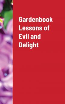 Gardenbook Lessons of Evil and Delight