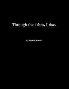 Through the ashes I rise.