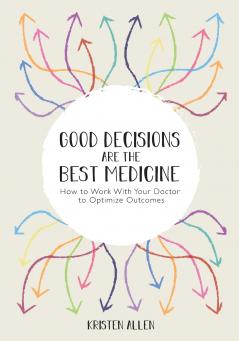 GOOD DECISIONS ARE THE BEST MEDICINE