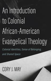 An Introduction to Colonial African-American Evangelical Theology