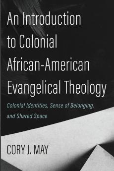 An Introduction to Colonial African-American Evangelical Theology