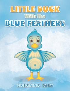Little Duck with the Blue Feathers