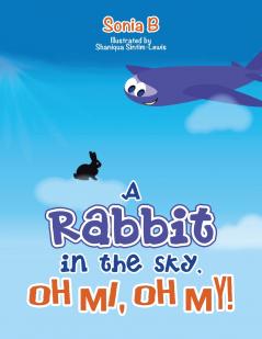 A Rabbit in the Sky Oh Me Oh My!