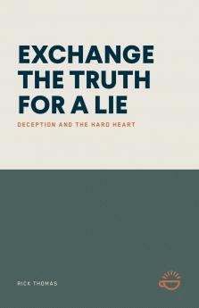 EXCHANGE THE TRUTH FOR A LIE