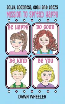 Golly Goodness Gosh and Geez's Mission to Spread Happy