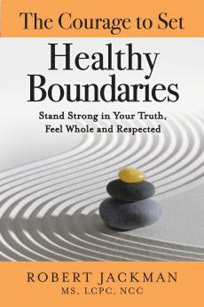 The Courage to Set Healthy Boundaries
