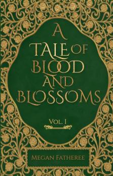 A Tale of Blood and Blossoms Vol I