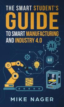 The Smart Student's Guide to Smart Manufacturing