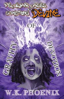 Gravity Of Devotion (Peculiar Cases Of Something Devine Book 2 Part 2)