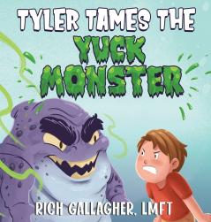 Tyler Tames the Yuck Monster