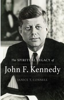 The SPIRITUAL LEGACY of John F. Kennedy