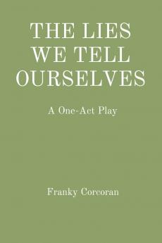 THE LIES WE TELL OURSELVES