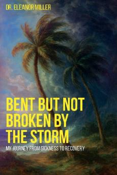 Bent But Not Broken By The Storm