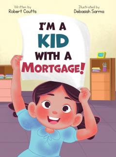 I'm a Kid with a Mortgage!