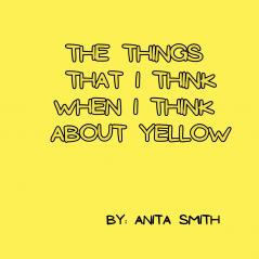 The things that I think when I think about yellow