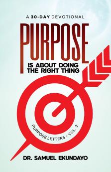 Purpose is about doing the right thing | Purpose Letters Vol 2 | A 30-Day Devotional