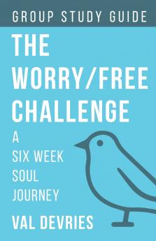 The Worry/Free Challenge Study Guide