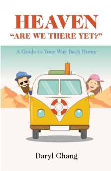 HEAVEN ARE WE THERE YET?