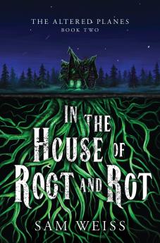 In the House of Root and Rot