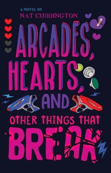 Arcades Hearts and Other Things That Break