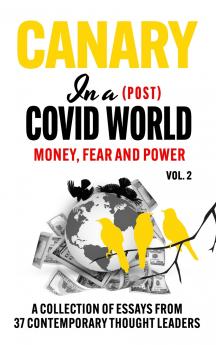 Canary In a (Post) Covid World; Money Fear and Power