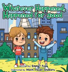 Whatever Happened Happened for good