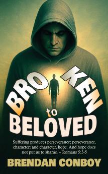 Broken to Beloved