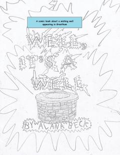 Well It's A Well (A comic book about a wishing well appearing in Grantham)