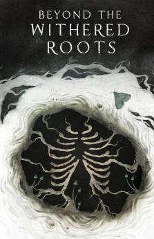Beyond the Withered Roots