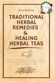 Traditional Herbal Remedies &  Healing Herbal Teas