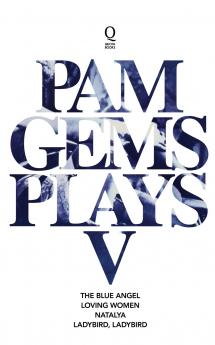 Pam Gems Plays 5