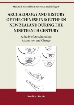 Archaeology and History of the Chinese in Southern New Zealand During the Nineteenth Century