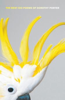 The Best 100 Poems of Dorothy Porter