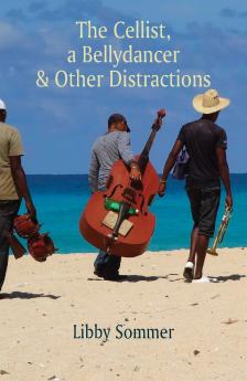 The Cellist a Bellydancer & Other Distractions