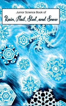 Junior Science Book of Rain Hail Sleet & Snow