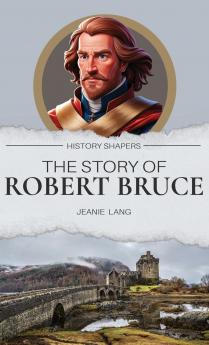 The Story of Robert Bruce