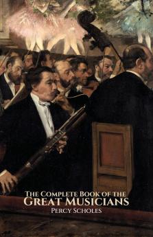 The Complete Book of the Great Musicians