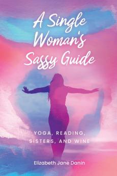 A Single Woman's Sassy Guide