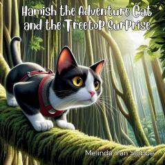 Hamish the Adventure Cat and the Treetop Surprise