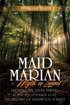 Maid Marian - Myth or Legend?
