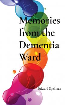 Memories from the Dementia Ward