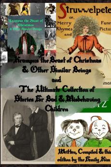 Krampus the Beast of Christmas & Other Similar Beings and The Ultimate Collection of Stories For Bad & Misbehaving Children
